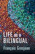 Life As A Bilingual by François Grosjean, Hardcover | Indigo Chapters