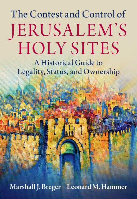 The Contest and Control of Jerusalem's Holy Sites by Marshall J. Breger, Hardcover | Indigo Chapters