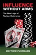 Influence without Arms by Matthew Fuhrmann, Hardcover | Indigo Chapters