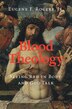 Blood Theology by Eugene F. Rogers, Jr, Hardcover | Indigo Chapters