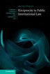 Reciprocity in Public International Law by Arianna Whelan, Hardcover | Indigo Chapters