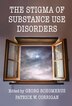 The Stigma Of Substance Use Disorders by Georg Schomerus, Paperback | Indigo Chapters