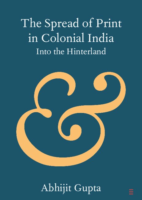 The Spread Of Print In Colonial India by Abhijit Gupta, Paperback | Indigo Chapters
