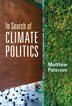 In Search Of Climate Politics by Matthew Paterson, Paperback | Indigo Chapters