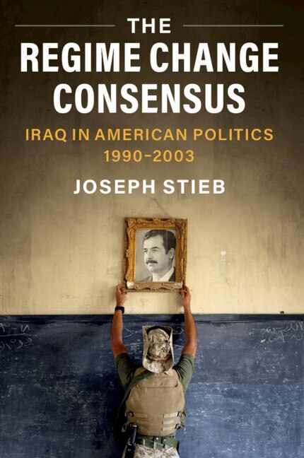 The Regime Change Consensus by Joseph Stieb, Paperback | Indigo Chapters