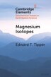 Magnesium Isotopes by Edward T. Tipper, Paperback | Indigo Chapters