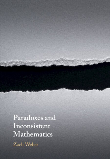 Paradoxes and Inconsistent Mathematics by Zach Weber, Paperback | Indigo Chapters