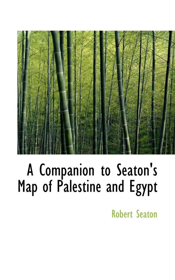 A Companion to Seaton's Map of Palestine and Egypt by Robert Seaton, Paperback | Indigo Chapters