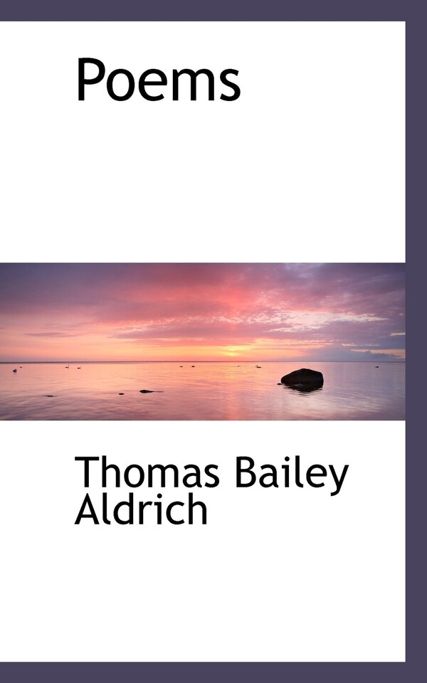 Poems by Thomas Bailey Aldrich, Paperback | Indigo Chapters
