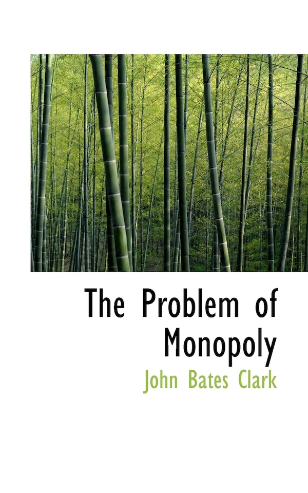 The Problem of Monopoly by John Bates Clark, Paperback | Indigo Chapters