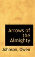 Arrows of the Almighty by Johnson Owen, Paperback | Indigo Chapters
