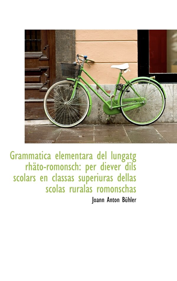 Grammatica elementara del lungatg rhäto-romonsch by Joann Anton Bühler, Hardcover | Indigo Chapters