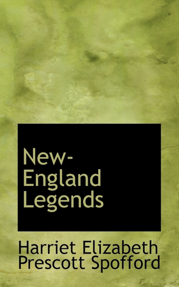 New-England Legends by Harriet Elizabeth Prescott Spofford, Paperback | Indigo Chapters