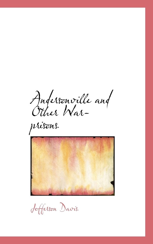 Andersonville and Other War-prisons by Jefferson Davis, Paperback | Indigo Chapters