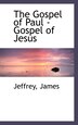 The Gospel of Paul - Gospel of Jesus by Jeffrey James, Paperback | Indigo Chapters