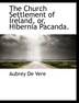 The Church Settlement of Ireland or Hibernia Pacanda by Aubrey De Vere, Paperback | Indigo Chapters
