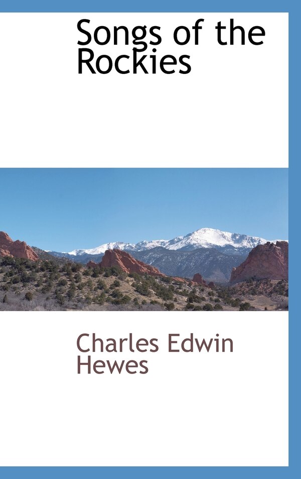 Songs of the Rockies by Charles Edwin Hewes, Hardcover | Indigo Chapters