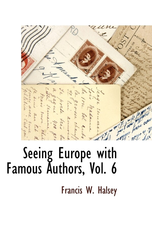 Seeing Europe with Famous Authors Vol. 6 by Francis W Halsey, Hardcover | Indigo Chapters