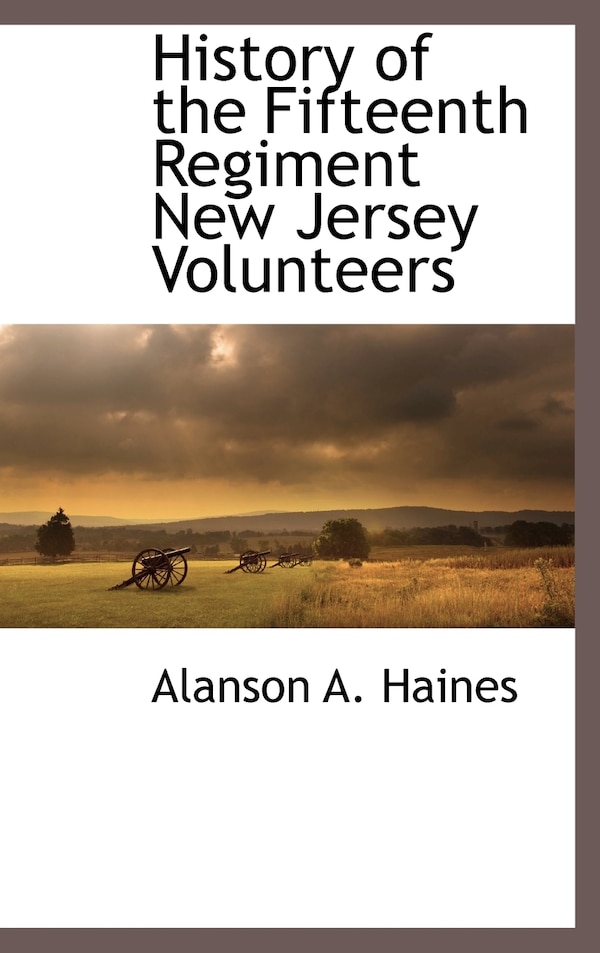 History of the Fifteenth Regiment New Jersey Volunteers by Alanson A. Haines, Hardcover | Indigo Chapters