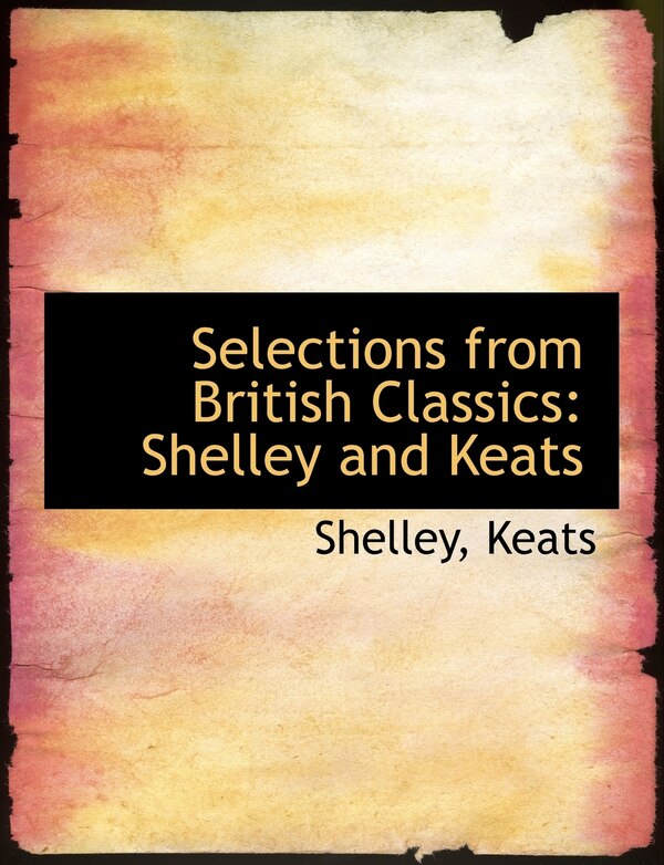 Selections from British Classics by Shelley Shelley, Paperback | Indigo Chapters