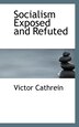 Socialism Exposed and Refuted by Victor Cathrein, Paperback | Indigo Chapters