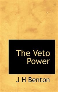 The Veto Power by J H Benton, Paperback | Indigo Chapters