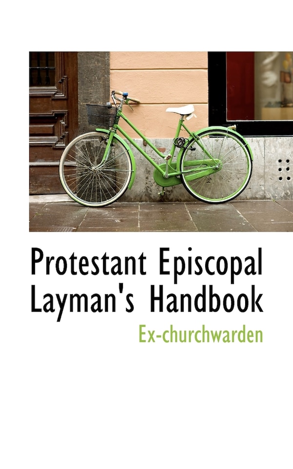 Protestant Episcopal Layman's Handbook by Ex-Churchwarden Ex-Churchwarden, Paperback | Indigo Chapters