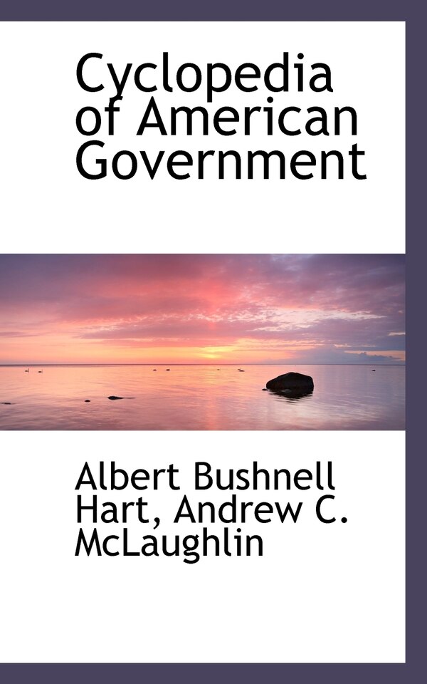 Cyclopedia Of American Government by Albert Bushnell Hart, Paperback | Indigo Chapters