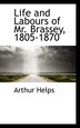 Life And Labours Of Mr. Brassey 1805-1870 by Arthur Helps, Paperback | Indigo Chapters