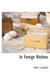In Foreign Kitchens by Helen Campbell, Hardcover | Indigo Chapters