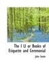 The I Li Or Bookn Of Etiquette And Ceremonial by John Steele, Hardcover | Indigo Chapters