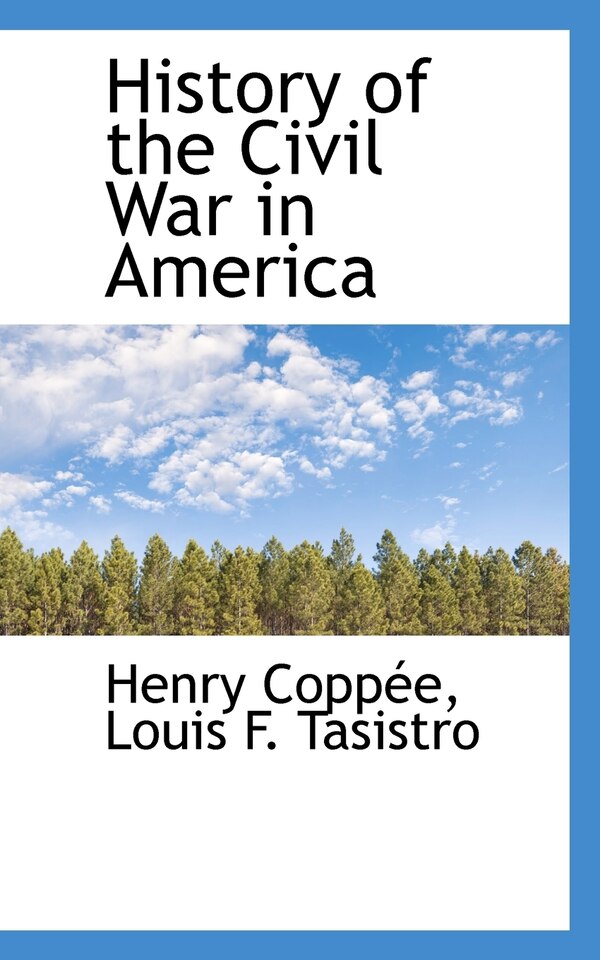 History Of The Civil War In America by Henry Coppe, Paperback | Indigo Chapters