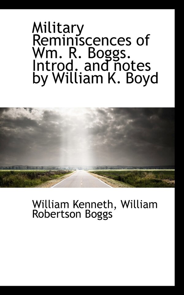 Military Reminiscences Of Wm. R. Boggs. Introd. And Notes By William K. Boyd by William Robertson Boggs, Paperback | Indigo Chapters