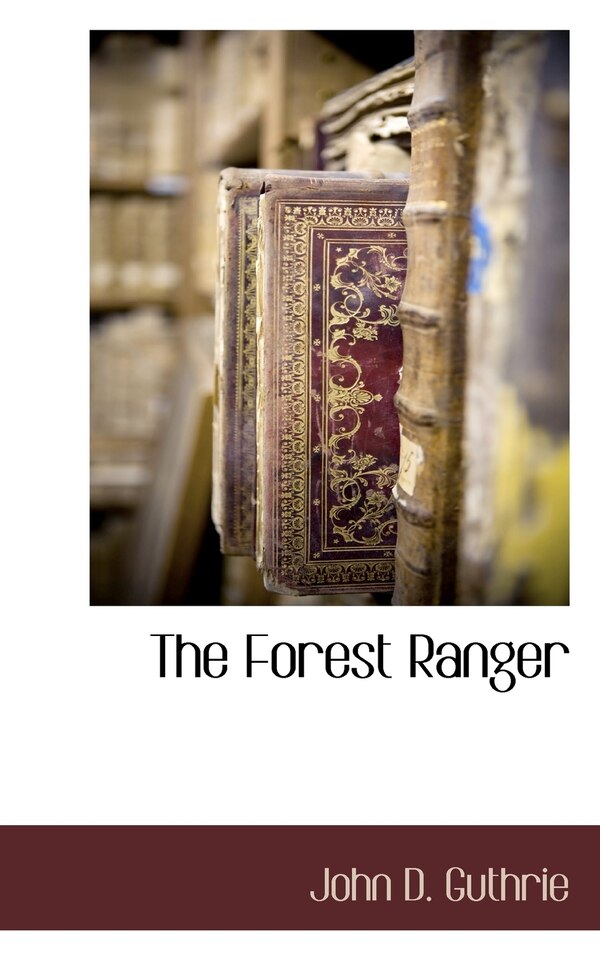 The Forest Ranger by John D Guthrie, Paperback | Indigo Chapters