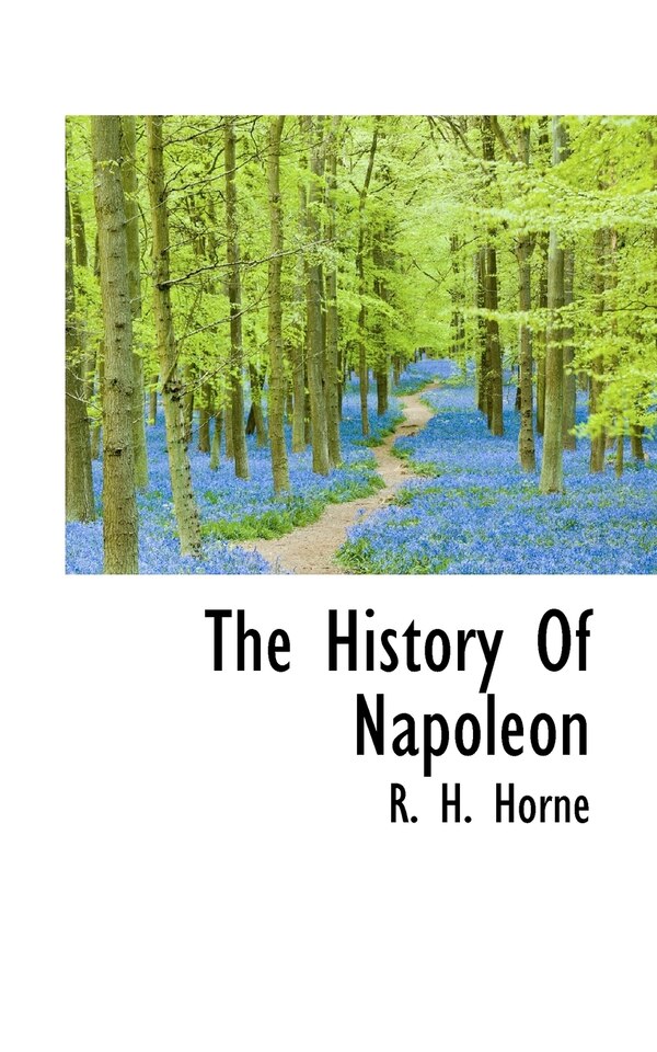 The History Of Napoleon by R H Horne, Paperback | Indigo Chapters