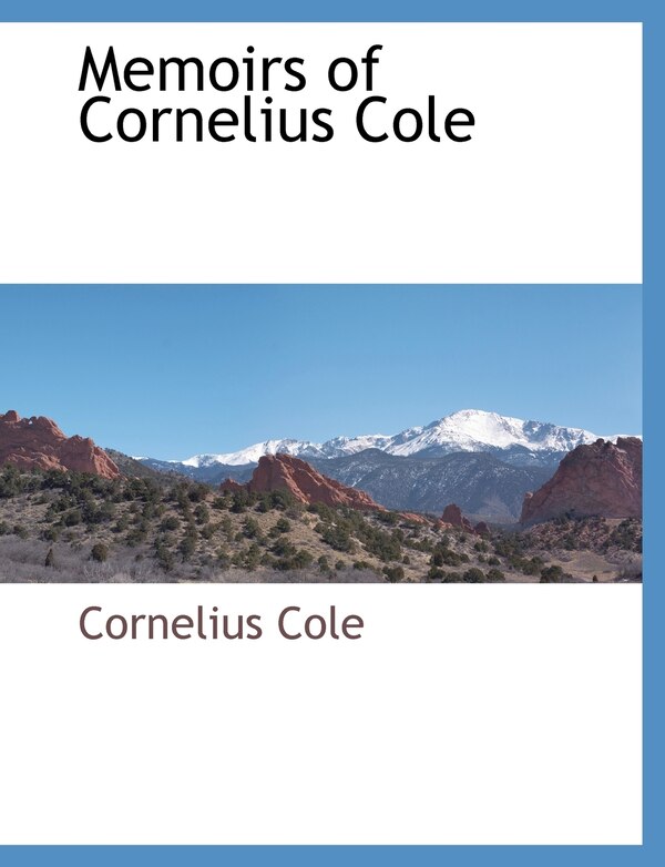 Memoirs Of Cornelius Cole, Paperback | Indigo Chapters