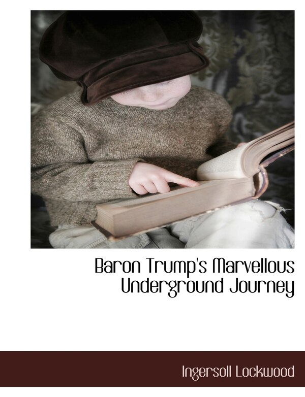 Baron Trump's Marvellous Underground Journey by Ingersoll Lockwood, Paperback | Indigo Chapters