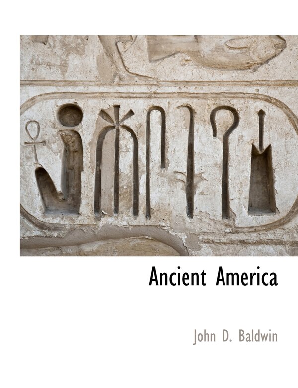 Ancient America by John D Baldwin, Paperback | Indigo Chapters
