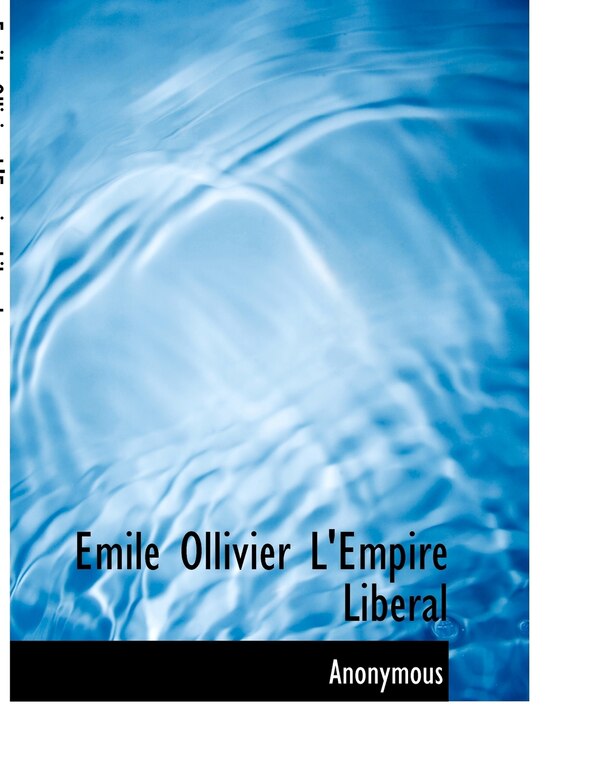 Emile Ollivier L'empire Liberal by Anonymous, Paperback | Indigo Chapters