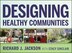 Designing Healthy Communities by Richard J. Jackson, Hardcover | Indigo Chapters