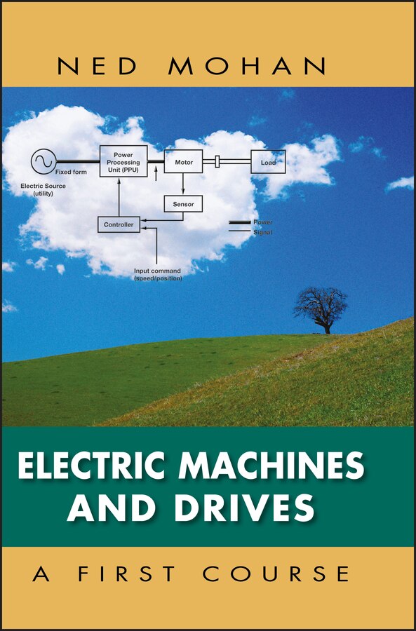 Electric Machines and Drives by Ned Mohan, Hardcover | Indigo Chapters