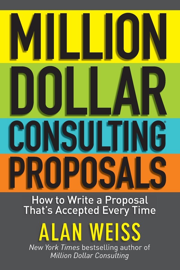 Million Dollar Consulting Proposals by Alan Weiss, Paperback | Indigo Chapters