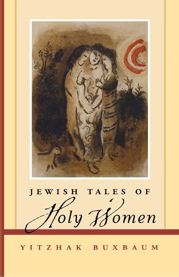 Jewish Tales of Holy Women by Yitzhak Buxbaum, Paperback | Indigo Chapters