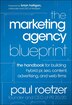 The Marketing Agency Blueprint by Paul Roetzer, Hardcover | Indigo Chapters