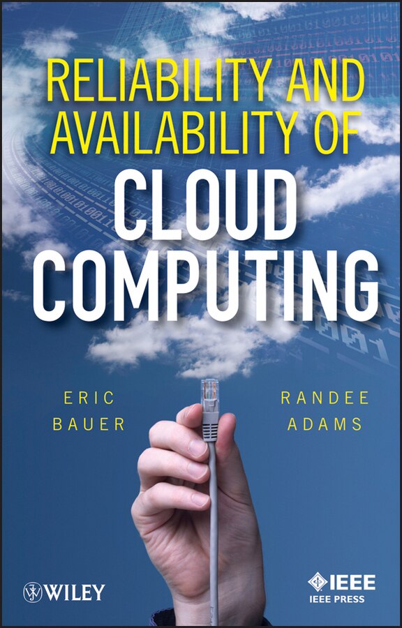Reliability and Availability of Cloud Computing by Eric Bauer, Hardcover | Indigo Chapters
