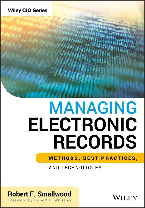 Managing Electronic Records by Robert F. Smallwood, Hardcover | Indigo Chapters