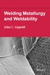 Welding Metallurgy and Weldability by John C. Lippold, Hardcover | Indigo Chapters