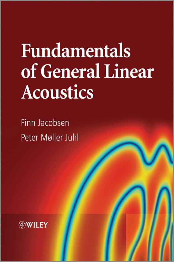 Fundamentals of General Linear Acoustics by Finn Jacobsen, Hardcover | Indigo Chapters