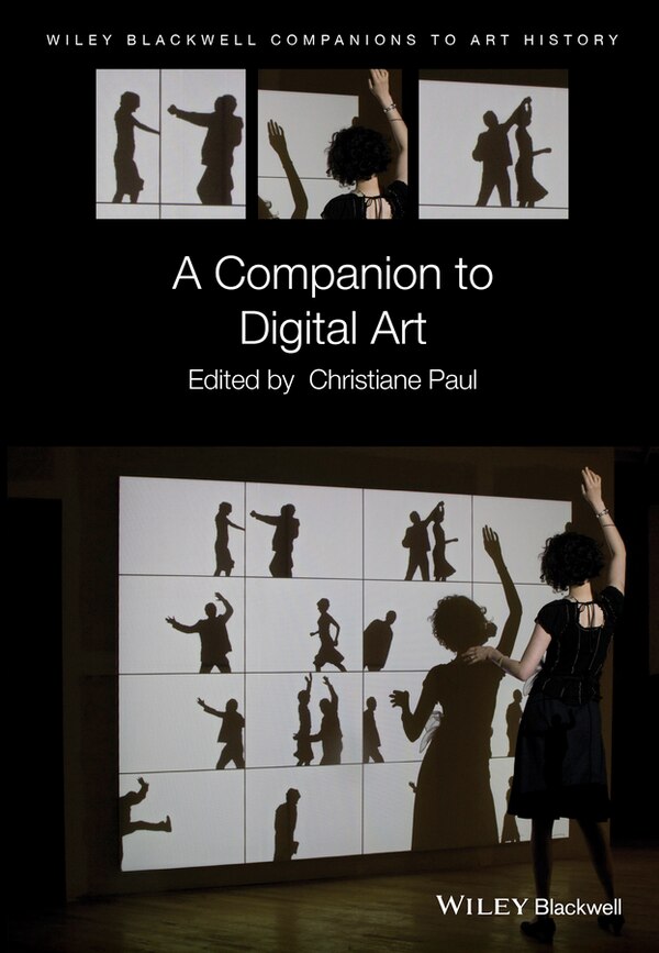 A Companion to Digital Art by Christiane Paul, Hardcover | Indigo Chapters