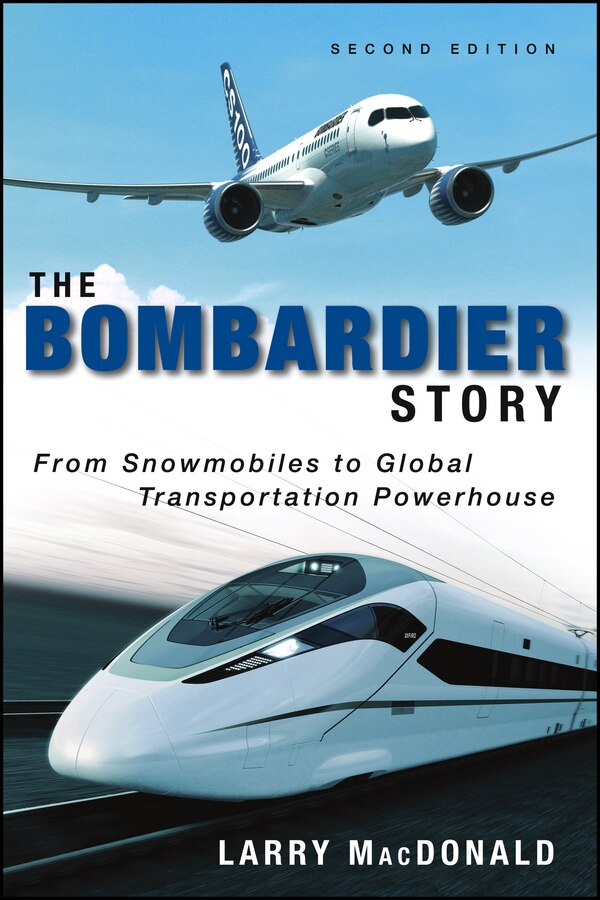 The Bombardier Story by Larry Macdonald, Hardcover | Indigo Chapters
